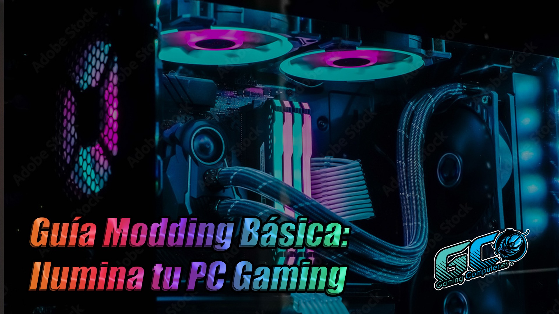Guía Modding Básica: Ilumina tu PC Gaming